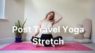 10 Minute Yoga Stretch | Feel Good & Grounded Post Travel