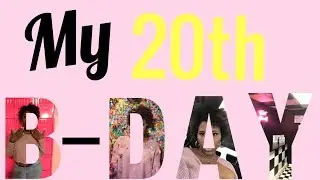 MY BIRTHDAY VLOG