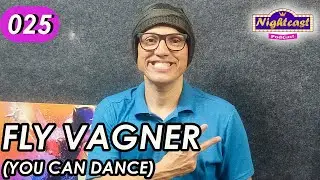 025 FLY VAGNER NIGHTCAST PODCAST