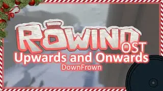 Upwards and Onwards || Rowind OST