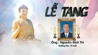 LỄ TANG CỤ ÔNG : NGUYỄN ĐÌNH THI