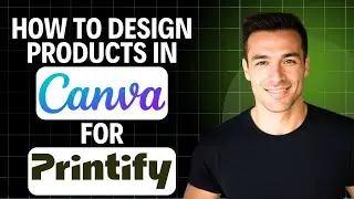Как создавать дизайны товаров в Canva для Printify — руководство для начинающих (2026 год)
