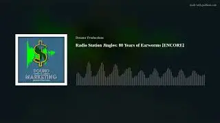 Radio Station Jingles: 80 Years of Earworms [ENCORE]