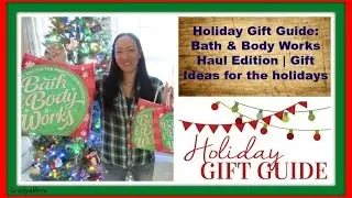 Holiday Gift Guide: Bath & Body Works HAUL Edition | Gift Ideas