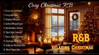 Cozy Christmas R&B Fireplace Ambience 2025 🎄🔥 Hot Cocoa & Snowfall for Sleep