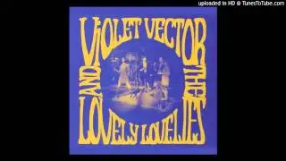 Violet Vector and the Lovely Lovelies - Can You Dig It?