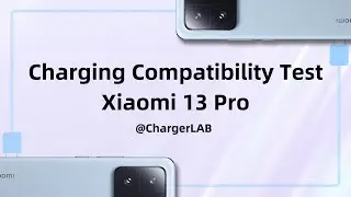 Charging Compatibility Test of Latest Xiaomi 13 Pro