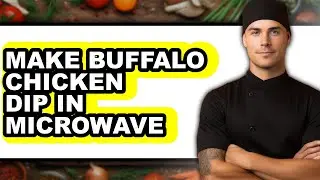 How to Make Buffalo Chicken Dip in Microwave - Step By Step