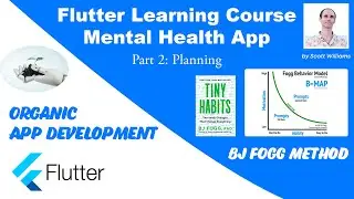 Flutter Training Course Tutorial - Part 2: Planning, BJ Fogg Method & Organic App Development