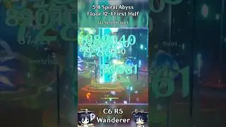C6 R5 Wanderer 5.8 Spiral Abyss 12-1 First Half