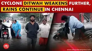 Ditwah weakens into a low-pressure area, brings widespread rains in Chennai
