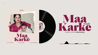 New Punjabi Songs 2024 | MAA KARKE (Official Song) Vikky Dhall  | Latest Punjabi Songs 2024