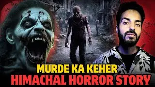 Himachal Ke Murde Ka Keher|| Hindi Horror real story | Vikal Kashyap