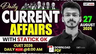 27th August Daily Current Affairs for CUET 2026 | Important Static GK | Daily Current Affairs