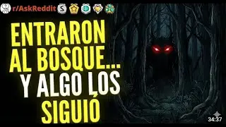 HISTORIAS DE REDDIT - Entraron al bosque&hellip; y algo los sigui&oacute;