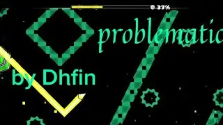 Problematic by Dhfin 100% easy demon