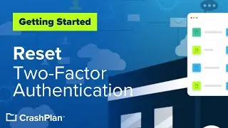 How to Reset your CrashPlan Two-Factor Authentication (2FA)