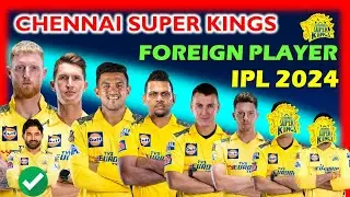 TATA IPL 2024 | Chennai Super Kings Foreign Players | 2024 CSK Foreign Players List