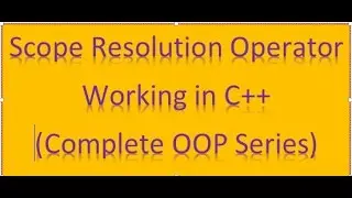 #3 Scope Resolution Operator in OOP with code | 2019