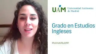 Asómate a la UAM: Grado en Estudios Ingleses