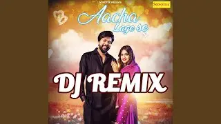 Aacha Lage Se (Dj Remix)