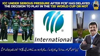 ICC under serious pressure after PCB&rsquo; has delayed the decision to play in the T20 World Cup or not