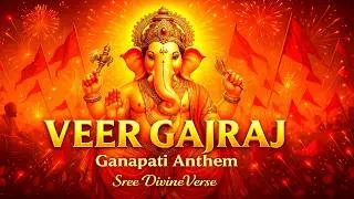 Ganapati Anthem Veer Gajraj | Powerful Devotional Official Music Video &ndash; Sree DivineVerse