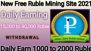 New Free Ruble Mining Site 2021||Daily Earn 15,000 to 30,000 Ruble|| Without Investment