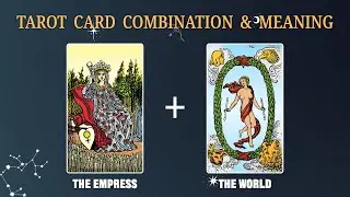 The Empress & The World 💡TAROT CARD COMBINATION AND MEANING