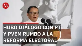 ¿Hubo diálogo con el Verde y PT respecto a reforma electoral? Segob informa