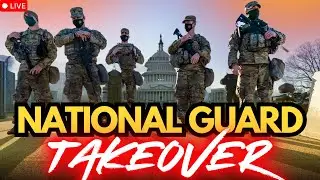 🔴 NATIONAL GUARD TAKEOVER - EMERGENCY - WASHINGTON DC - LIVE