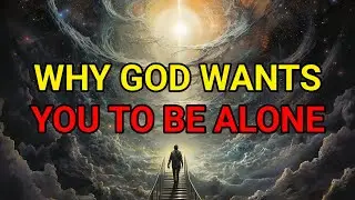 5 Reasons Why God's Chosen Ones Often Walk Alone