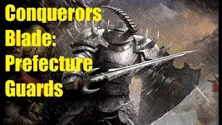 Conquerors Blade: Prefecture Guard are Stronk