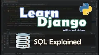 7.  SQL Explained | Getting Started with Django
