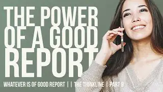 What Does &ldquo;Good Report&rdquo; Mean In The Bible? || The Thinkline
