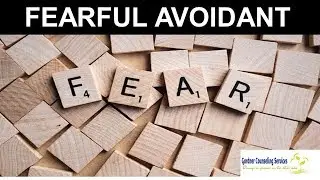 The Fearful Avoidant