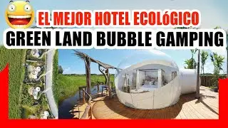 🔴HOTEL BURBUJA / GREEN LAND BUBBLE GLAMPING 