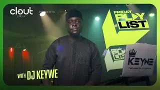 DJ KEYWE on CLOUT’s FRIDAY PLAYLIST