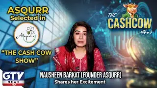𝐀𝐒𝐐𝐔𝐑𝐑 Selected in THE 𝐂𝐀𝐒𝐇 𝐂𝐎𝐖 𝐒𝐇𝐎𝐖 | Nausheen Barkat (Founder ASQURR)  Shares her Excitement