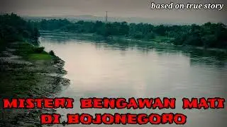 Misteri di Bengawan Mati Bojonegoro