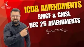 ICDR AMENDMENTS | SMCF & CMSL DEC 25 AMENDMENTS | PART 1