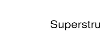 How to pronounce Superstruction