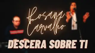 Descerá sobre ti Cover - Rosana Carvalho (Live Session)