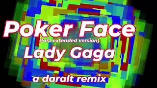 Poker Face (fast extended version) - Lady Gaga - A Daralt Remix