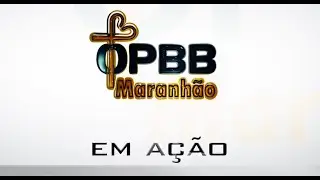 OPBB/MA Em ação 05-2022