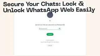 How to Lock WhatsApp Web & Keep Your Chats Safe