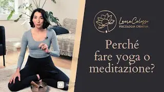 Perch&eacute; fare yoga o meditazione?