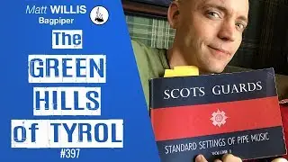 The Green Hills of Tyrol (3/4 Retreat March) - Scots Guard Vol. 1 #397. Matt Willis on the Bagpipes