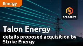 Talon Energy details proposed acquisition by Strike Energy