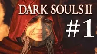 Dark Souls 2 (Part 1 - Heckled by Old Ladies)
